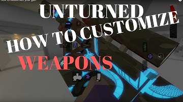Unturned how to customize your gun