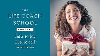 Download Lagu Gifts to My Future Self | The Life Coach School Podcast with Brooke Castillo Ep #281 MP3 Download Lagu Gifts to My Future Self | The Life Coach School Podcast with Brooke Castillo Ep #281 MP3
