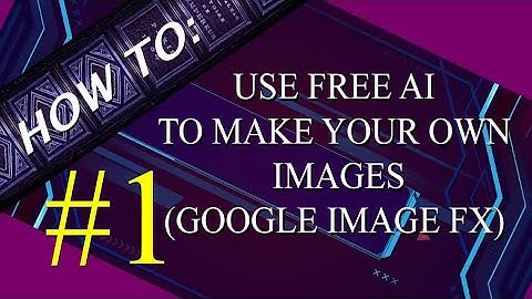 Make Your Own Images Using Free Artificial Intelligence (AI) -  #1 Google Image FX