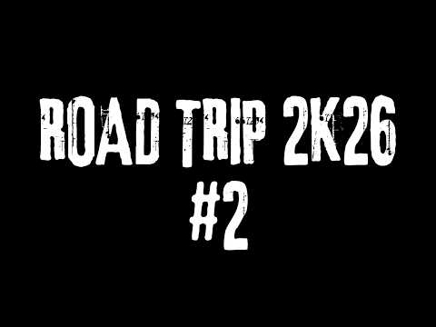 Road Trip 2K26 #2