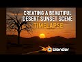 Creating a Beautiful Desert Sunset Scene in Blender | Timelapse Animation