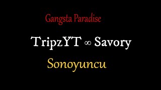 TripzYT ∞ Savory 🏆 Gangsta Paradise -Sonoyuncu 🏆