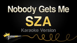 SZA - Nobody Gets Me (Karaoke Version)