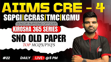 🔥AIIMS CRE-4 SNO Old Paper MCQ | Senior Nursing Officer Pattern | Kirosha 365 Series | #22