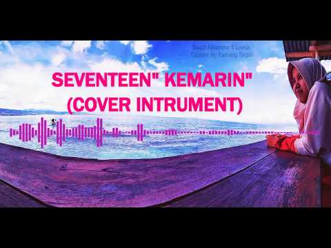 INSTRUMENT LAGU SEVENTEEN (Kemarin) INSTRUMENT LAGU SEVENTEEN (Kemarin)