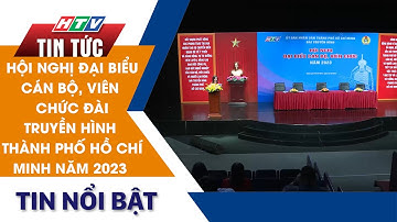 HỘI NGHỊ ĐẠI BIỂU CÁN BỘ, VIÊN CHỨC ĐÀI TRUYỀN HÌNH THÀNH PHỐ HỒ CHÍ MINH NĂM 2023 | HTV Tin Tức
