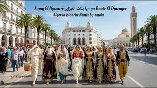 Samy El Djazayri - Ya Bnate El Djazaier - Orchestral By Smaïn