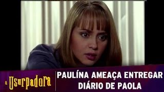 A Usupadora - Paulina ameaça entrega o diário de Paola