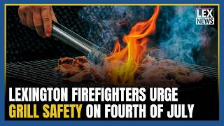 Lexington firefighters urge grill safety as central Kentucky marks America's 250th birthday