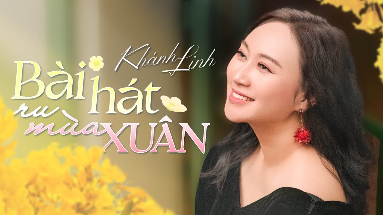 Bài Hát Ru Mùa Xuân - Ca Sĩ Khánh Linh