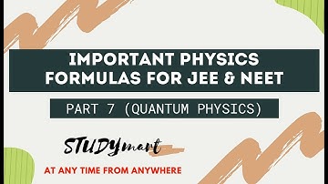 NEET Physics formula revision.Important physics formulas for JEE. Part 7 (Quantum physics)-STUDYmart