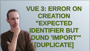 Vue 3: Error on creation "Expected identifier but found 
