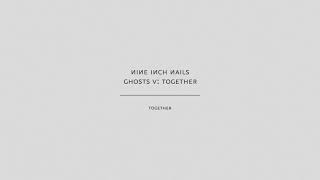 Nine Inch Nails - Together (Audio Only) by Nine Inch Nails 400,132 views 4 years ago 10 minutes, 4 seconds
