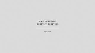 Nine Inch Nails - Together (Audio Only)