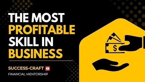 THE MOST PROFITABLE SKILL IN BUSINESS. 