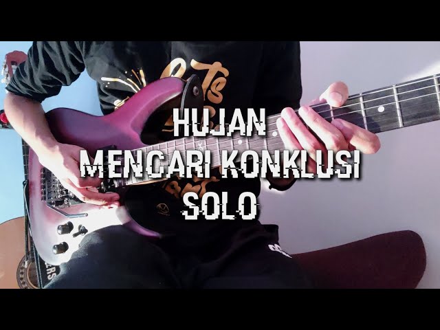 Hujan - Mencari Konklusi (Guitar Solo) Cover by Soleyhanz class=