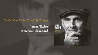 Video thumbnail of "American Standard: You've Got To Be Carefully Taught | James Taylor"