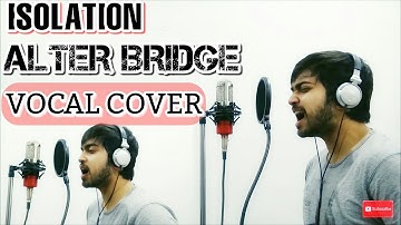 GotThisCovered - Isolation Vocal Cover(Alter Bridge)
