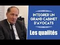 Intgrer un grand cabinet davocats  les qualits ncessaires