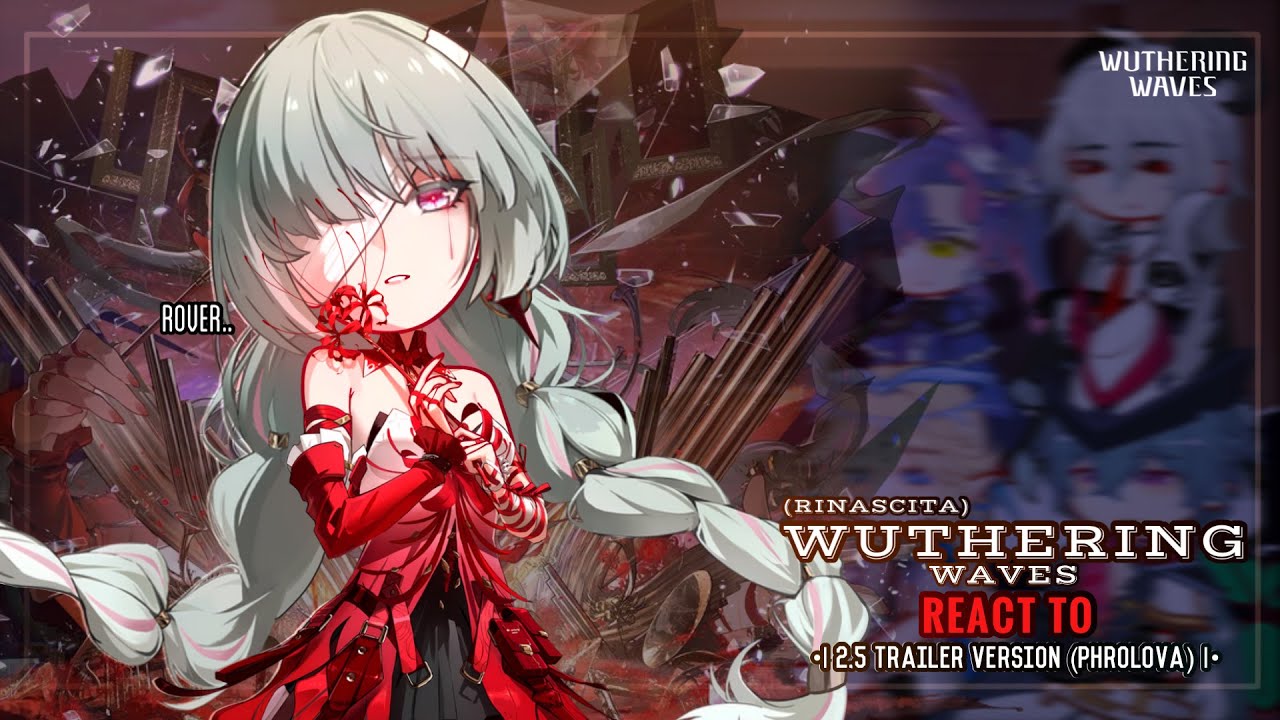 🍷✨ Wuthering Waves React 2.5 Trailer Version ||“Unfading Melody of Life”|| GL2 || Rinascita
