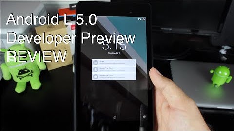 Android L 5.0 Developer Preview Build, Features Overview [REVIEW]