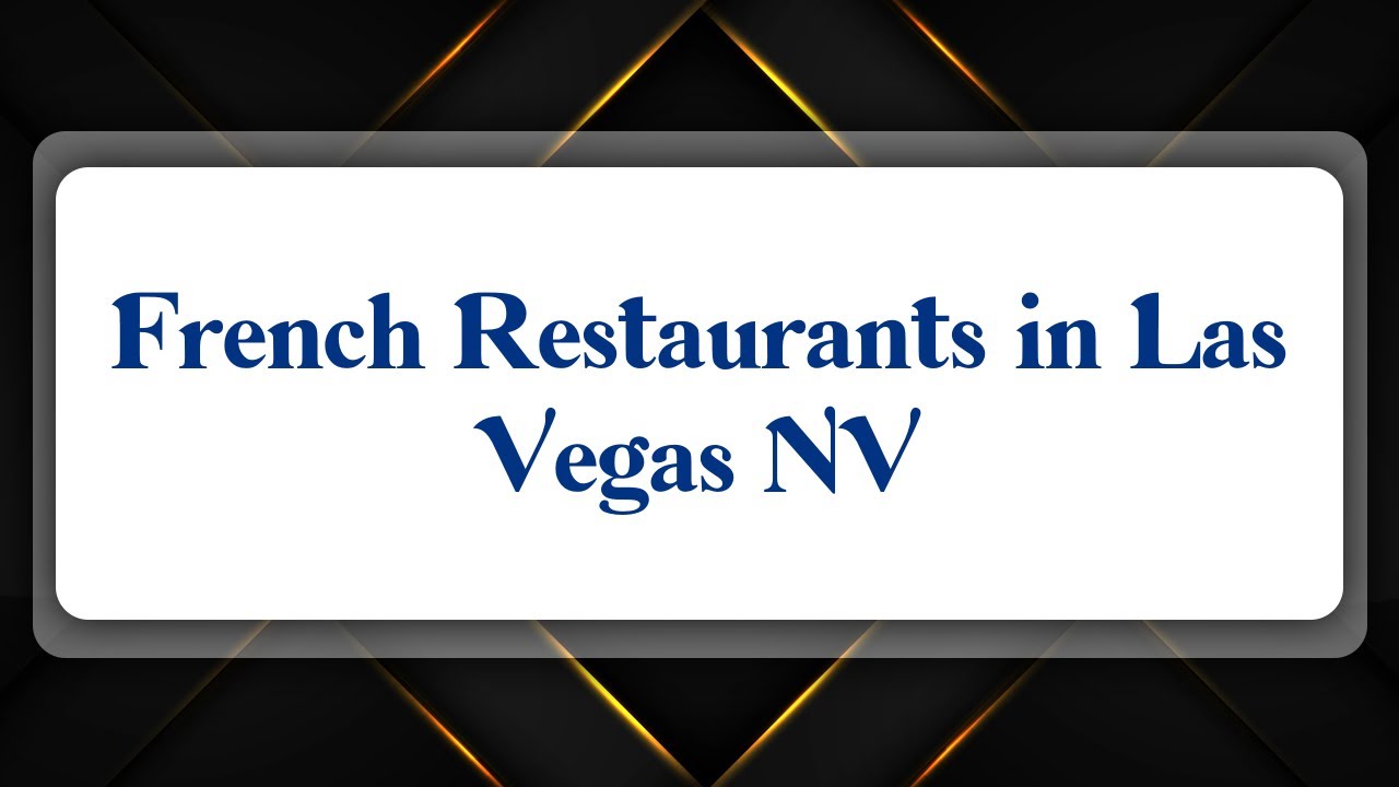 Top 10 French Restaurants in Las Vegas, NV YouTube