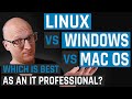 Linux vs Windows vs Mac OS - Which is best as an IT professional?