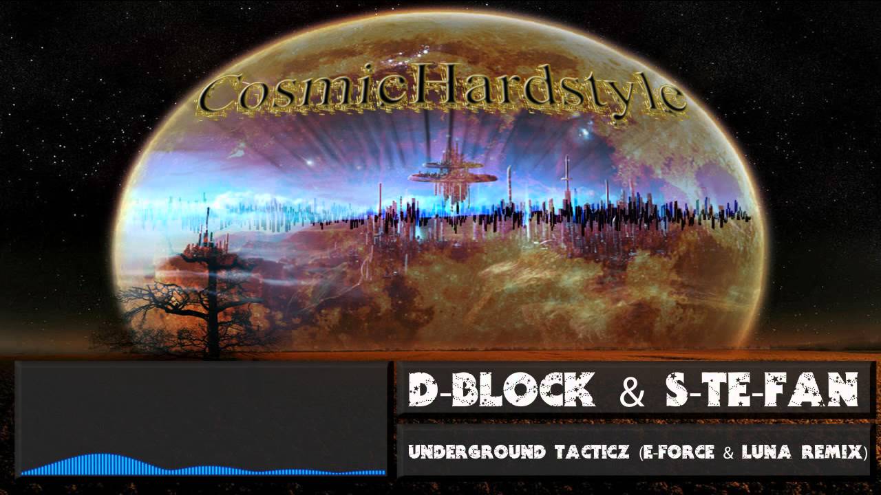 D-Block & S-Te-Fan - Underground Tacticz (E-Force & Luna Remix) [FULL VERSION] + [HD] + [320kbps]