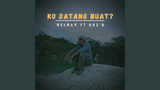 Ko Datang Buat?