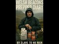 Welsh Beacons Prepper Diary Pt.1 – Survival, Preparedness & Rural Life in the UK