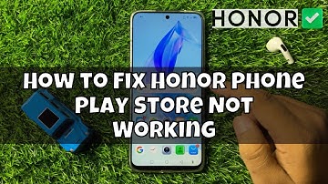 How to Fix Honor Phone Play Store Not Working