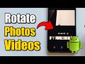 How To Rotate Photos & Videos On Android - Easy Tutorial