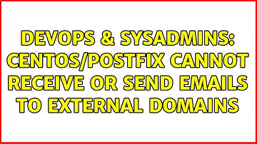 DevOps & SysAdmins: CentOS/Postfix cannot receive or send emails to external domains