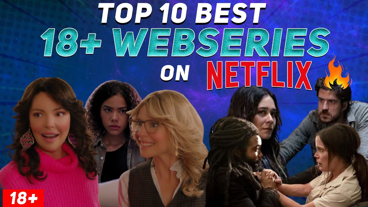 Top 10 Best 18 Adult Web Series On Netflix 2021 Youtube
