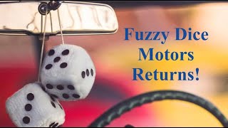 Fuzzy Dice Motors Returns! by Fuzzy Dice Motors 33 views 2 months ago 7 minutes, 45 seconds