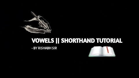 VOWELS || SHORTHAND TUTORIAL WITH RISHABH SIR
