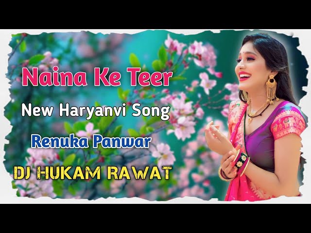 Naina ke Teer💕 ||Dj Remix|| Ranuka Panwar New Haryanvi Song Dj Gms Mix Dj Hukam Rawat class=