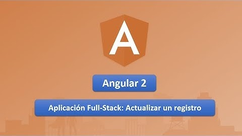 20 Curso de Angular 2: Aplicación Full-Stack.- Actualizar un registro