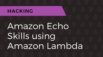 Hacking Ep. 1: Amazon Echo Skills using Amazon Lambda