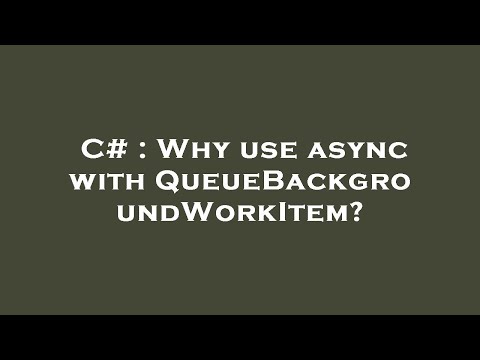 C# : Why use async with QueueBackgroundWorkItem?