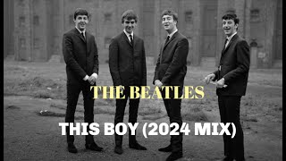 THE BEATLES - "THIS BOY" (2024 STEREO REMIX) - FAN VIDEO (HD)