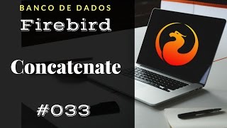 Curso Firebird SQL 33 - Concatenate