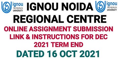 IGNOU NOIDA REGIONAL CENTRE ONLINE ASSIGNMENT SUBMISSION GUIDELINES FOR DEC 2021 TERM END