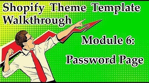 Shopify Theme Template Walkthrough – Module 6: Password Page