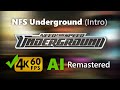 4K 60 FPS AI Remastered Need For Speed Underground Intro