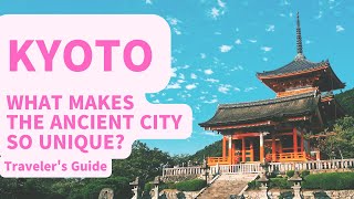 Discover the 7 Unique Charms of Kyoto, Japan's Ancient City