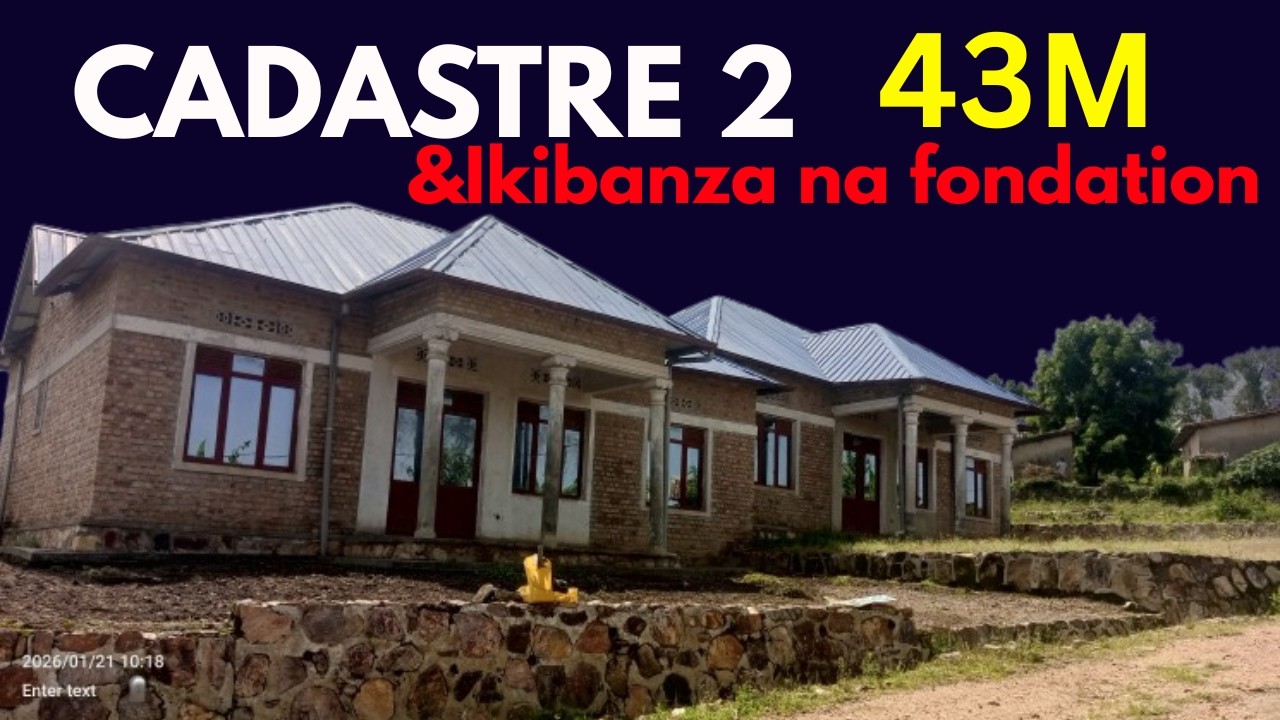 INZU Y'INZOZI ZAWE! CADASTRE 2 ( 2 IN ONE) & IKIBANZA KININI KIRIMO FONDATION BYOSE KURI 43M GUSA!