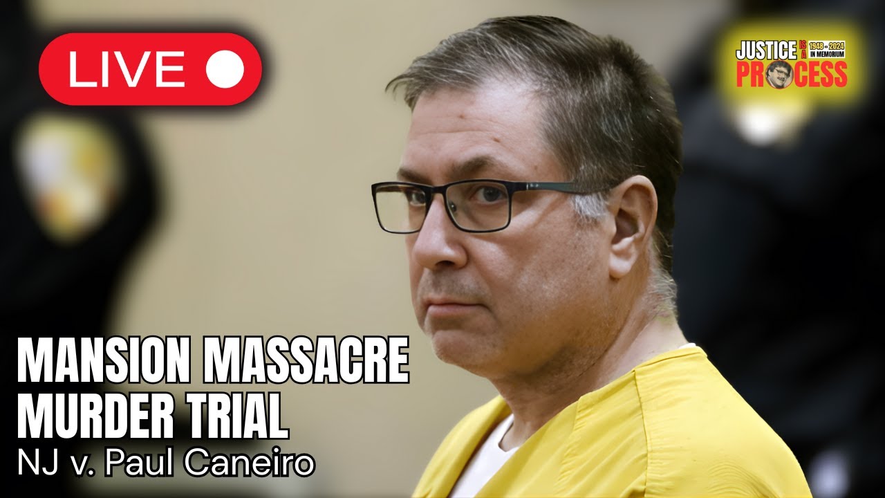 LIVE: Mansion Massacre Murder Trial — NJ v. Paul Caneiro — Day 4