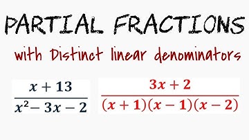 Partial Fractions || Type 1: Distinct Linear Factors as Denominators