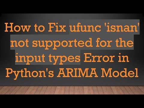 How to Fix ufunc 'isnan' not supported for the input types Error in Python's ARIMA Model